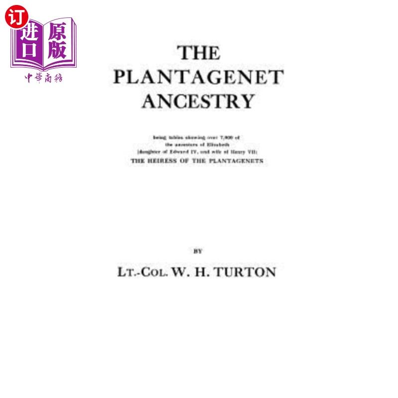 海外直订Plantagenet Ancestry, Being Tables Showing Over 7,000 of the Ancestors of Elizab 金雀花王朝的祖先，是伊丽莎