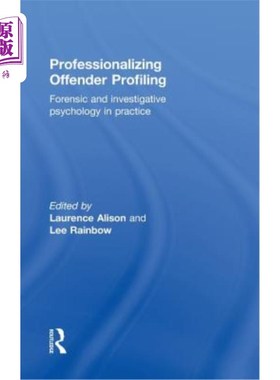 海外直订Professionalizing Offender Profiling: Forensic and Investigative Psychology in P 专业化罪犯描述：实践中的法