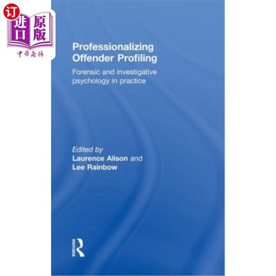海外直订Professionalizing Offender Profiling: Forensic and Investigative Psychology in P 专业化罪犯描述：实践中的法