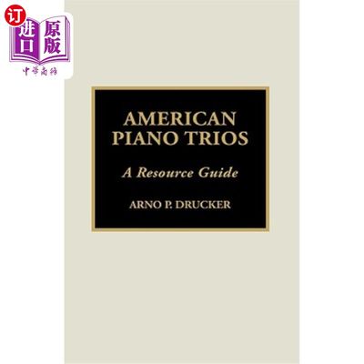 海外直订American Piano Trios: A Resource Guide 美国钢琴三重奏：资源指南