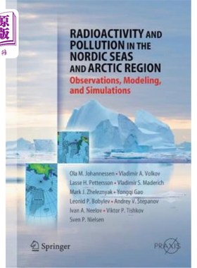 海外直订Radioactivity and Pollution in the Nordic Seas and Arctic: Observations, Modelin 北欧和北极的放射性和污染：