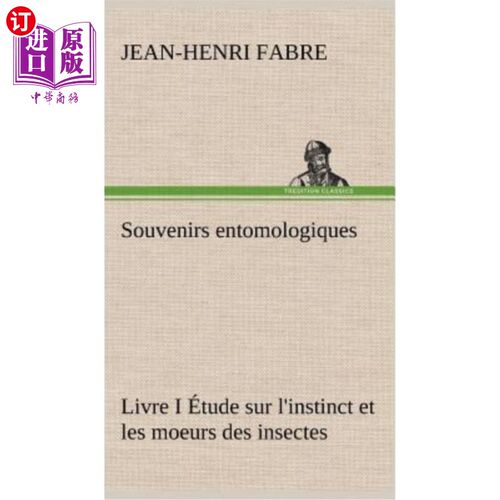 海外直订法语 Souvenirs entomologiques - Livre I étude sur l'instinct et les moeurs des insect 昆虫学纪念品-