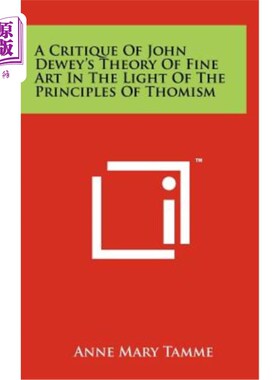 海外直订A Critique of John Dewey's Theory of Fine Art in the Light of the Principles of  从托马斯主义原则看杜威的美