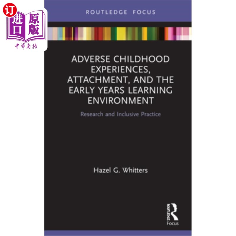 海外直订Adverse Childhood Experiences, Attachment, and the Early Years Learning Environm 不良童年经历、依恋与早期学
