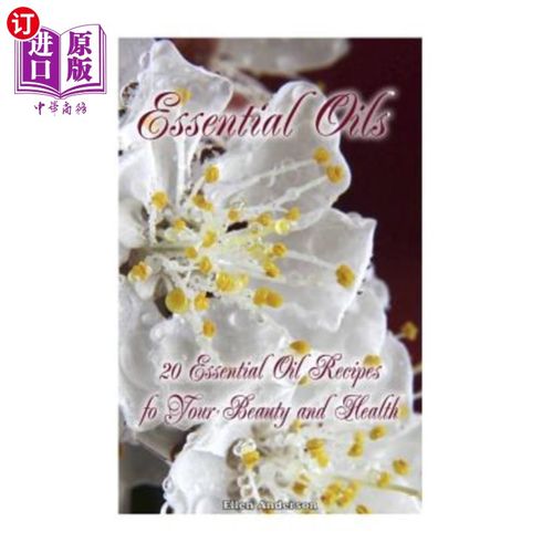 海外直订医药图书Essential Oils: 20 Essential Oil Recipes foYour Beauty and Health: natural remed 精油：20种美容保健