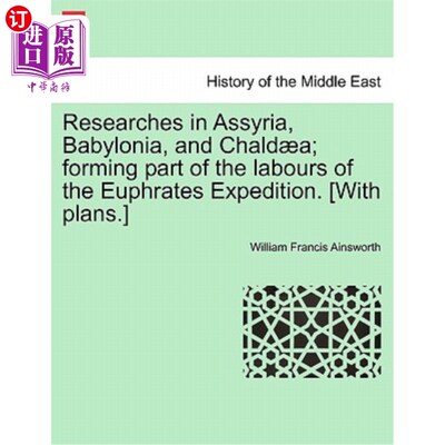 海外直订Researches in Assyria, Babylonia, and Chaldaea; Forming Part of the Labours of t 研究亚述、巴比伦和迦勒底；