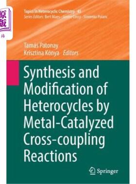 海外直订Synthesis and Modification of Heterocycles by Metal-Catalyzed Cross-Coupling Rea 金属催化交叉偶联反应合成杂环及