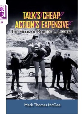 海外直订Talk's Cheap, Action's Expensive - The Films of Robert L. Lippert (hardback) 说的便宜，做的贵——罗伯特·利