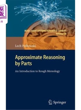 海外直订Approximate Reasoning by Parts: An Introduction to Rough Mereology 分部近似推理：粗糙数学概论