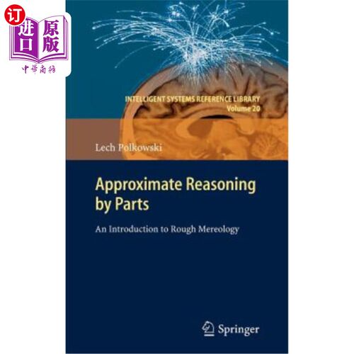 海外直订Approximate Reasoning by Parts: An Introduction to Rough Mereology 分部近似推理：粗糙数学概论
