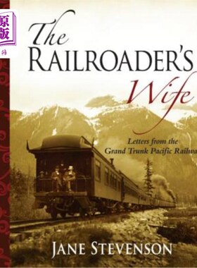 海外直订The Railroader's Wife: Letters from the Grand Trunk Pacific Railway 铁路工人的妻子:来自太平洋大干线铁路的信