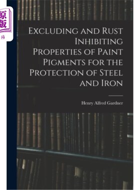 海外直订Excluding and Rust Inhibiting Properties of Paint Pigments for the Protection of 钢铁防护用油漆颜料的排除和