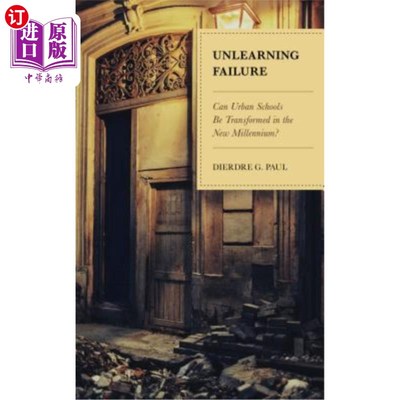 海外直订Unlearning Failure: Can Urban Schools Be Transformed in the New Millennium? 未点燃的失败：城市学校能在新的