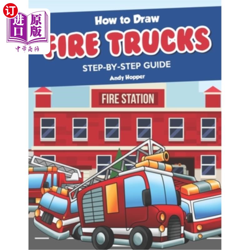 海外直订How to Draw Fire Trucks Step-by-Step Guide: Best Fire Truck Drawing Book for You 如何一步一步地画消防车指南