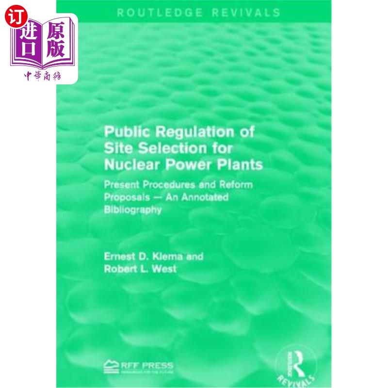 海外直订Public Regulation of Site Selection for Nuclear Power Plants: Present Procedures 核电站选址的公共监管:现行