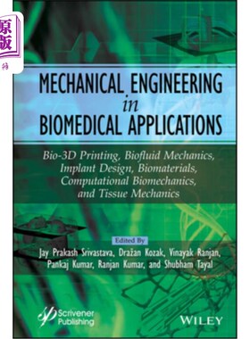 海外直订Mechanical Engineering in Biomedical Application: Bio-3D Printing, Biofluid Mech Mechanical