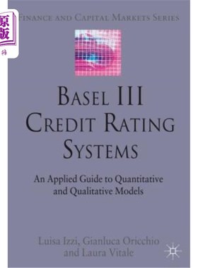 海外直订Basel III Credit Rating Systems: An Applied Guide to Quantitative and Qualitativ 巴塞尔III信用评级体系：定量