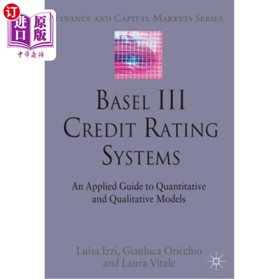 海外直订Basel III Credit Rating Systems: An Applied Guide to Quantitative and Qualitativ 巴塞尔III信用评级体系：定量