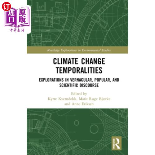 海外直订Climate Change Temporalities: Explorations in Vernacular, Popular, and Scientifi 气候变化时代性:方言、大众