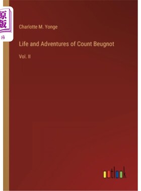 海外直订Life and Adventures of Count Beugnot: Vol. II 伯诺伯爵的生平与历险:第二卷