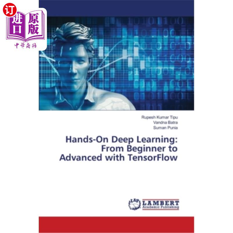 海外直订Hands-On Deep Learning: From Beginner to Advanced with TensorFlow 动手深度学习：从初学者到高级TensorFlow