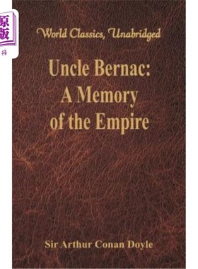 海外直订Uncle Bernac: A Memory of the Empire (World Classics, Unabridged) 伯纳克叔叔：帝国的记忆（世界经典，未删节