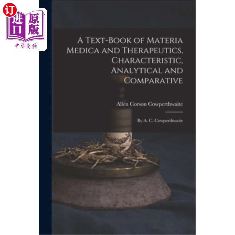 海外直订医药图书A Text-Book of Materia Medica and Therapeutics, Characteristic, Analytical and C 《本草与治疗学，特