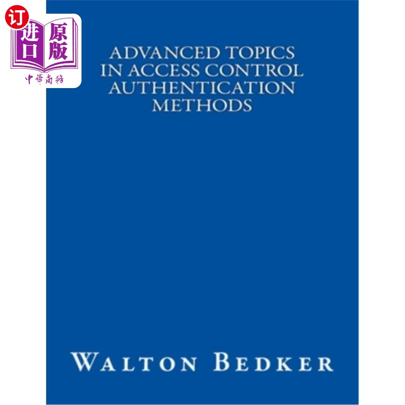 海外直订Advanced Topics in Access Control Authentication Methods 访问控制身份验证方法的高级主题