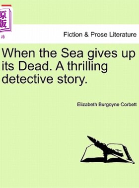 海外直订When the Sea Gives Up Its Dead. a Thrilling Detective Story. 当大海放弃它的死亡。惊险的侦探小说。