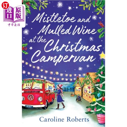 海外直订Mistletoe and Mulled Wine at the Christmas Campe... 圣诞露营车上的槲寄生和热红酒