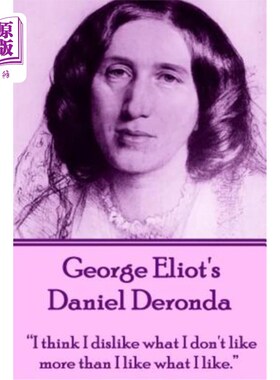 海外直订George Eliot's Daniel Deronda: I Think I Dislike What I Don't Like More Than I L 乔治·艾略特的丹尼尔·德隆达