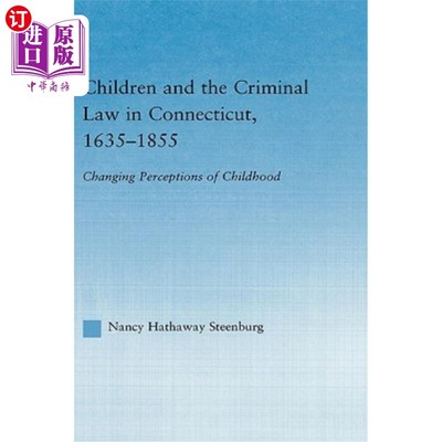 海外直订Children and the Criminal Law in Connecticut, 1635-1855: Changing Perceptions of 儿童与康涅狄格州的刑法，16