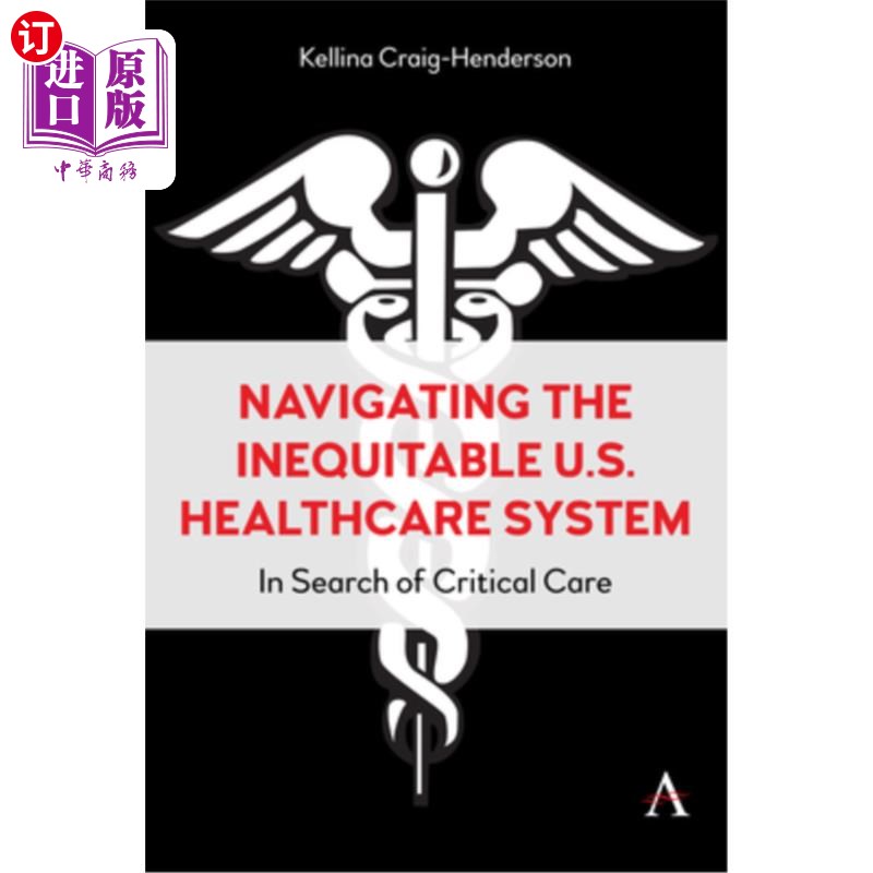 海外直订医药图书Navigating the Inequitable U.S. Healthcare System: In Search of Critical Care 导航不公平的美国医疗