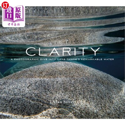 海外直订Clarity: A Photographic Dive Into Lake Tahoe's Remarkable Water 清澈:一个摄影潜入太浩湖的非凡的水