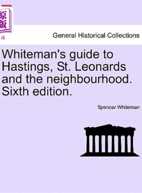 海外直订Whiteman's Guide to Hastings, St. Leonards and the Neighbourhood. Sixth Edition. 怀特曼的《黑斯廷斯、圣伦纳