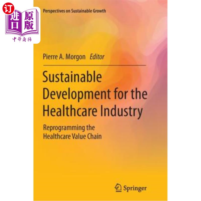 海外直订医药图书Sustainable Development for the Healthcare Industry: Reprogramming the Healthcar 医疗保健行业的可持