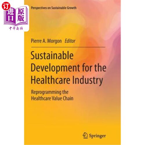 海外直订医药图书Sustainable Development for the Healthcare Industry: Reprogramming the Healthcar 医疗保健行业的可持