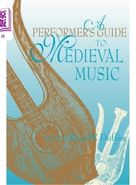 海外直订A Performer's Guide to Medieval Music: Early Music America: Performer's Guides t 中世纪音乐演奏家指南:早期
