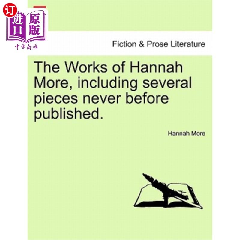 海外直订The Works of Hannah More, Including Several Pieces Never Before Published. 汉娜·莫尔的作品，包括一些从未出