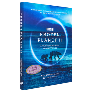 大卫 爱登堡 冰冻星球2 BBC纪录片 全彩照片精装 Frozen Planet II 英文原版 Mark Brownlow Elizabeth White【中商原版】