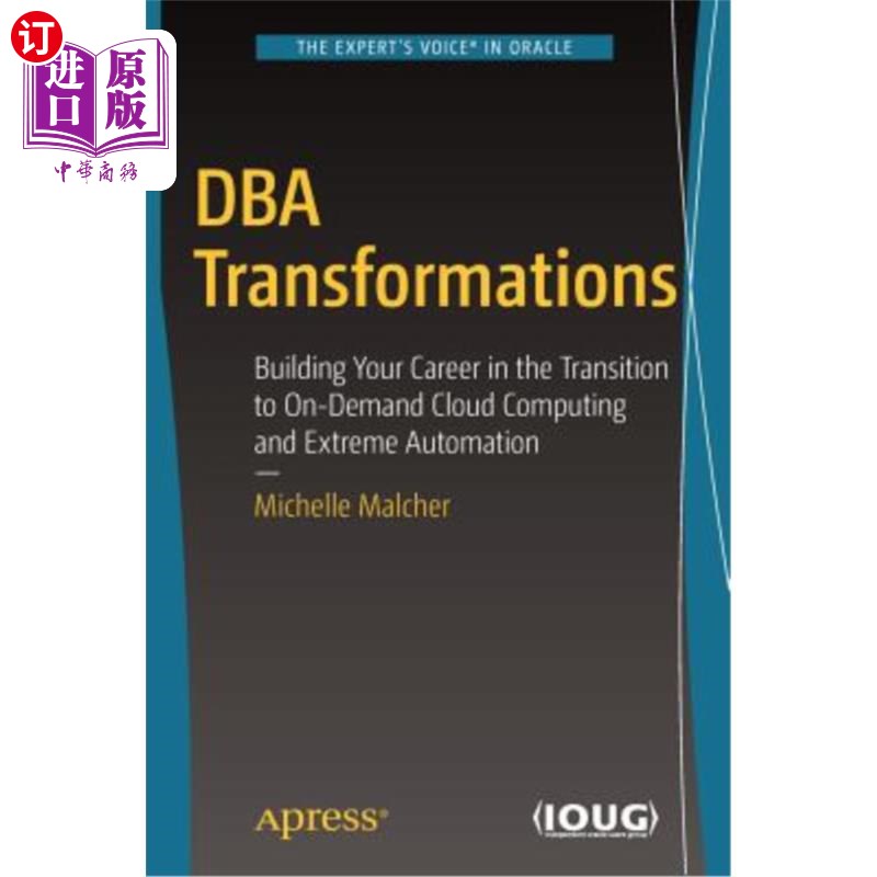 海外直订DBA Transformations: Building Your Career in the Transition to On-Demand Cloud C DBA转型：在向随需应变云计