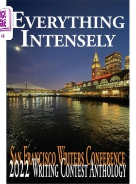 海外直订Everything Intensely: The San Francisco Writers Conference 2022 Writing Contest  一切激烈:旧金山作家大会202