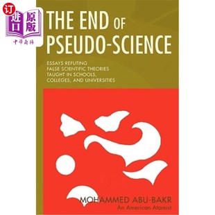 海外直订The End of Pseudo-Science: Essays Refuting False Scientific Theories Taught in S 伪科学的终结：批驳学校、学