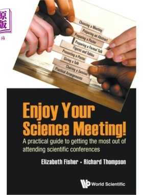 海外直订Enjoy Your Science Meeting!: A Practical Guide to Getting the Most Out of Attend 享受你的科学会议！：充分利