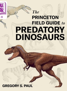 预售 普林斯顿食肉恐龙野外指南 The Princeton Field Guide to Predatory Dinosaurs 英文原版 Gregory S Paul 【中商原版】