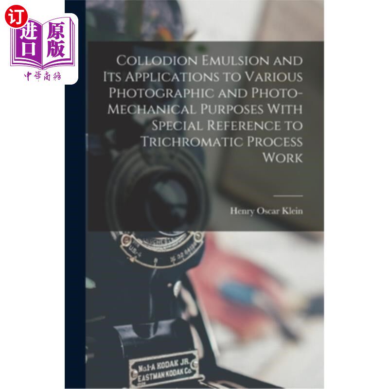 海外直订Collodion Emulsion and Its Applications to Various Photographic and Photo-Mechan 胶乳液及其在各种照相和照相