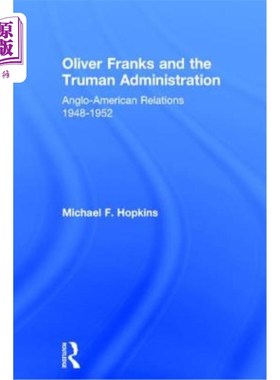 海外直订Oliver Franks and the Truman Administration 奥利弗·弗兰克斯和杜鲁门政府