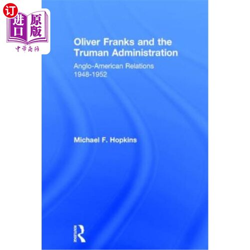 海外直订Oliver Franks and the Truman Administration 奥利弗·弗兰克斯和杜鲁门政府