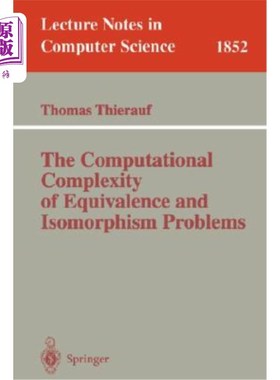 海外直订The Computational Complexity of Equivalence and Isomorphism Problems 等价和同构问题的计算复杂性