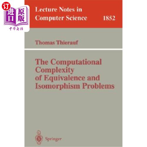 海外直订The Computational Complexity of Equivalence and Isomorphism Problems 等价和同构问题的计算复杂性